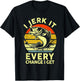 I Jerk It Every Chance I Get Funny Fishing Retro Vintage , Small, Black T-Shirt - T-Shirt | Black
