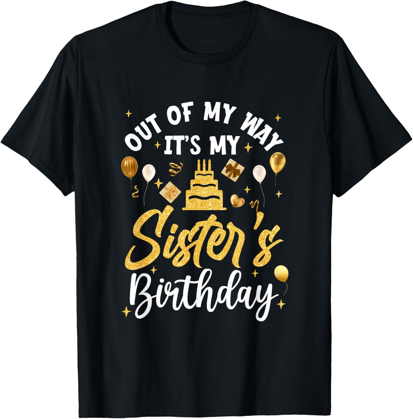 Out Of My Way It's My Sister Birthday Party Matching T-Shirt - T-Shirt | Black
