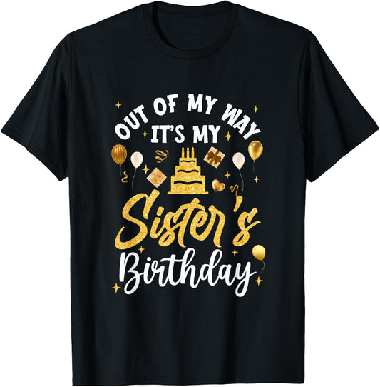 Out Of My Way It's My Sister Birthday Party Matching T-Shirt - T-Shirt | Black