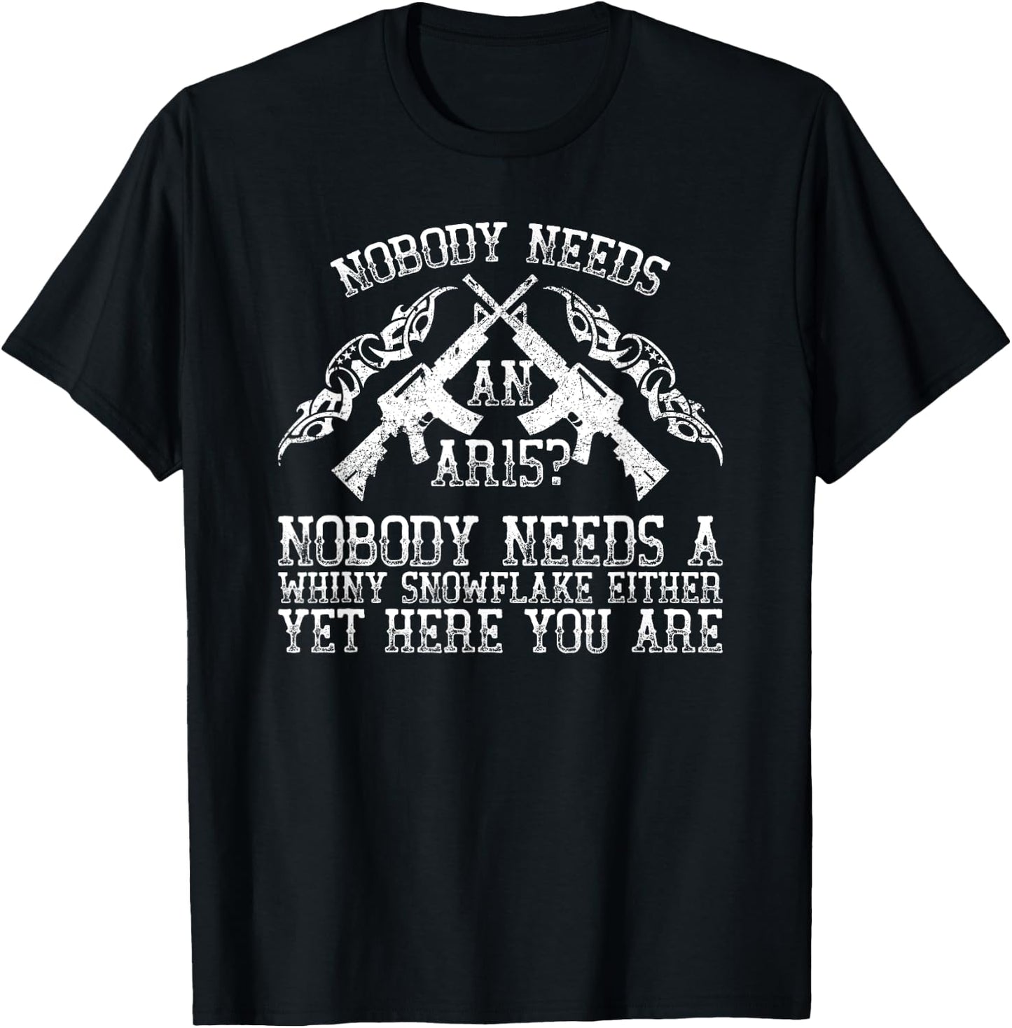 Nobody Needs an AR15 Funny Humorous Gift T-Shirt - T-Shirt | Black
