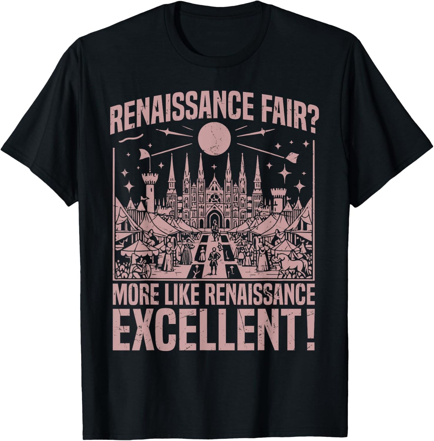 Renaissance Fair More Like Renaissance Excellent Renaissance T-Shirt - T-Shirt | Black