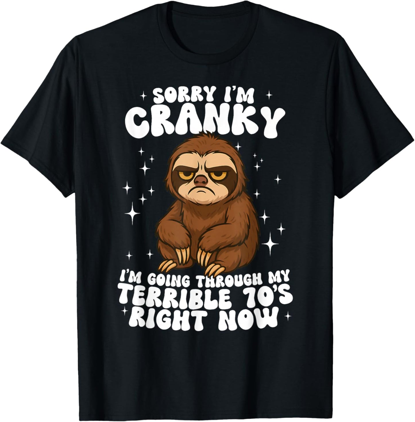 Sorry I'm Cranky I'm Going Through My Terrible 70's Sloth T-Shirt - T-Shirt | Black