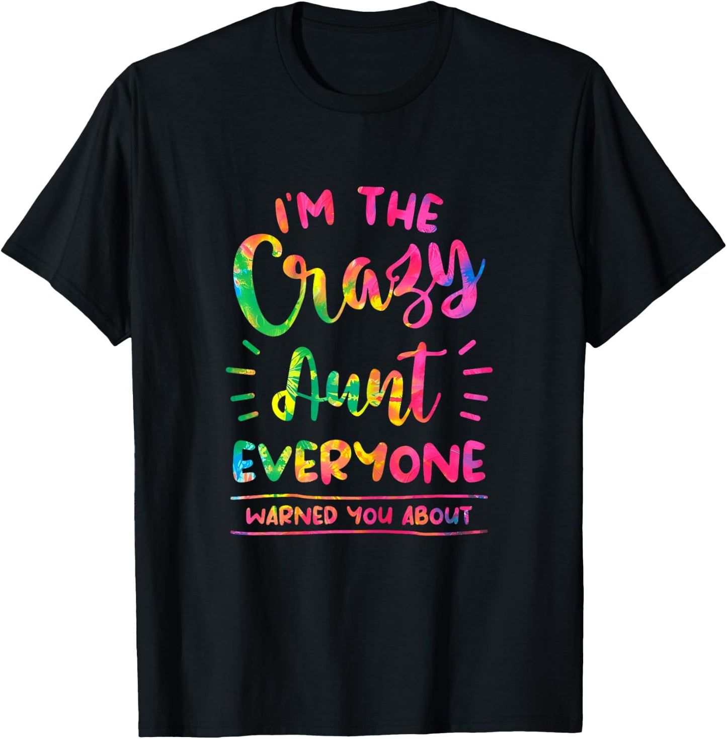 I'm The Crazy Aunt Everyone Warned You About Tie Dye Auntie T-Shirt - T-Shirt | Black