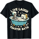 Live Laugh Toaster Bath T-Shirt - T-Shirt | Black