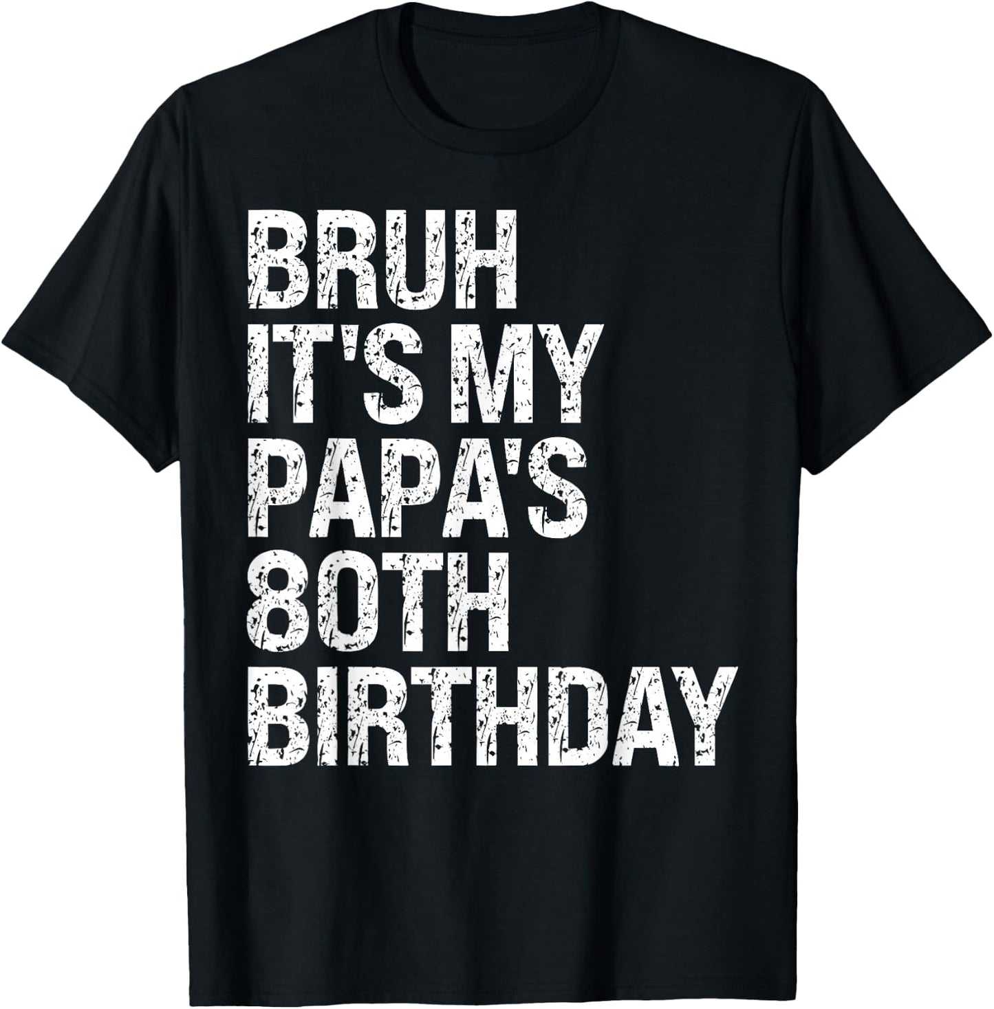 Bruh It's My Papa's 80th Birthday King OMG Crown Happy Funny T-Shirt - T-Shirt | Black