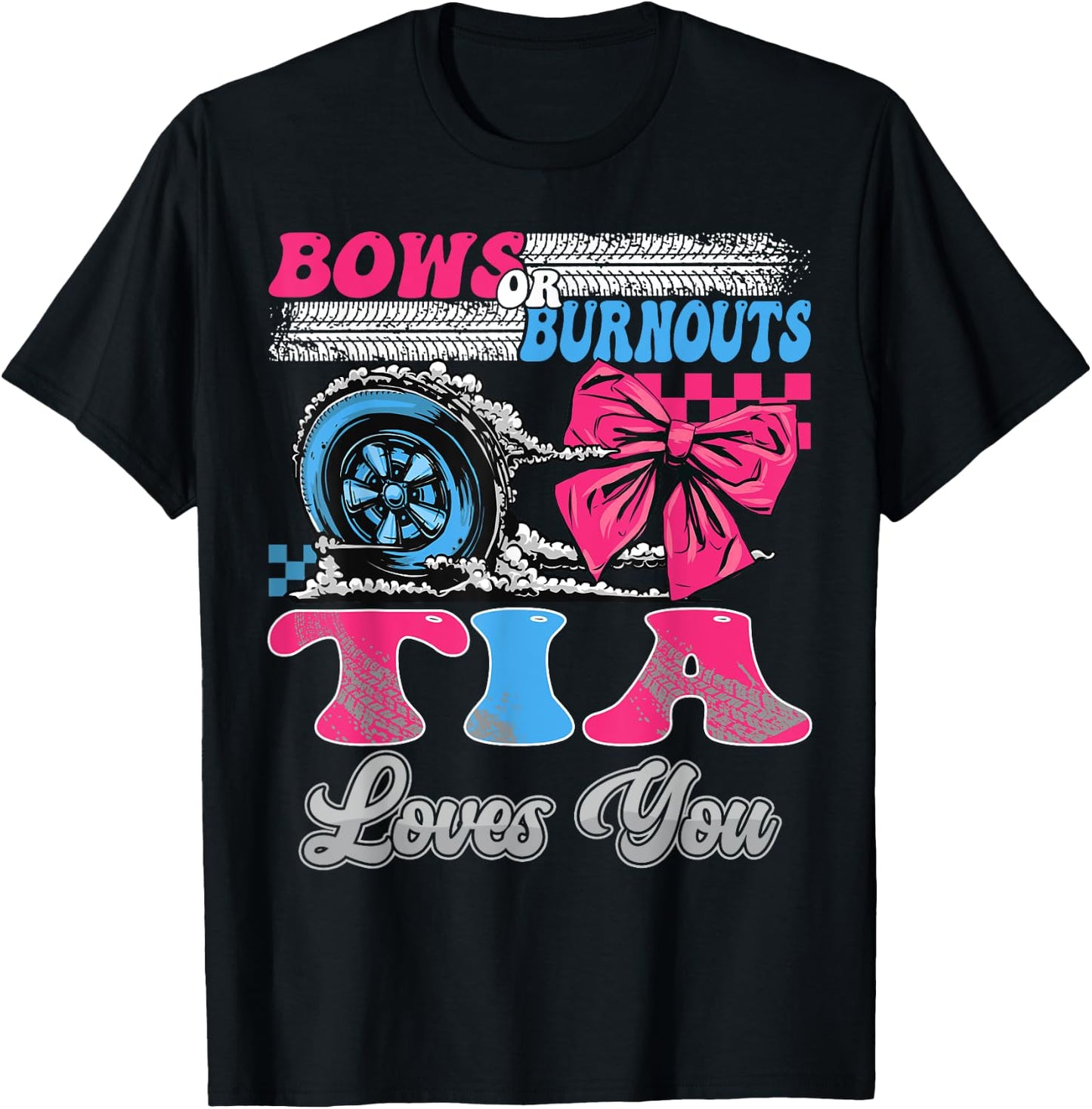 Burnouts or Bows Tia Loves You Gender Reveal Party T-Shirt - T-Shirt | Black