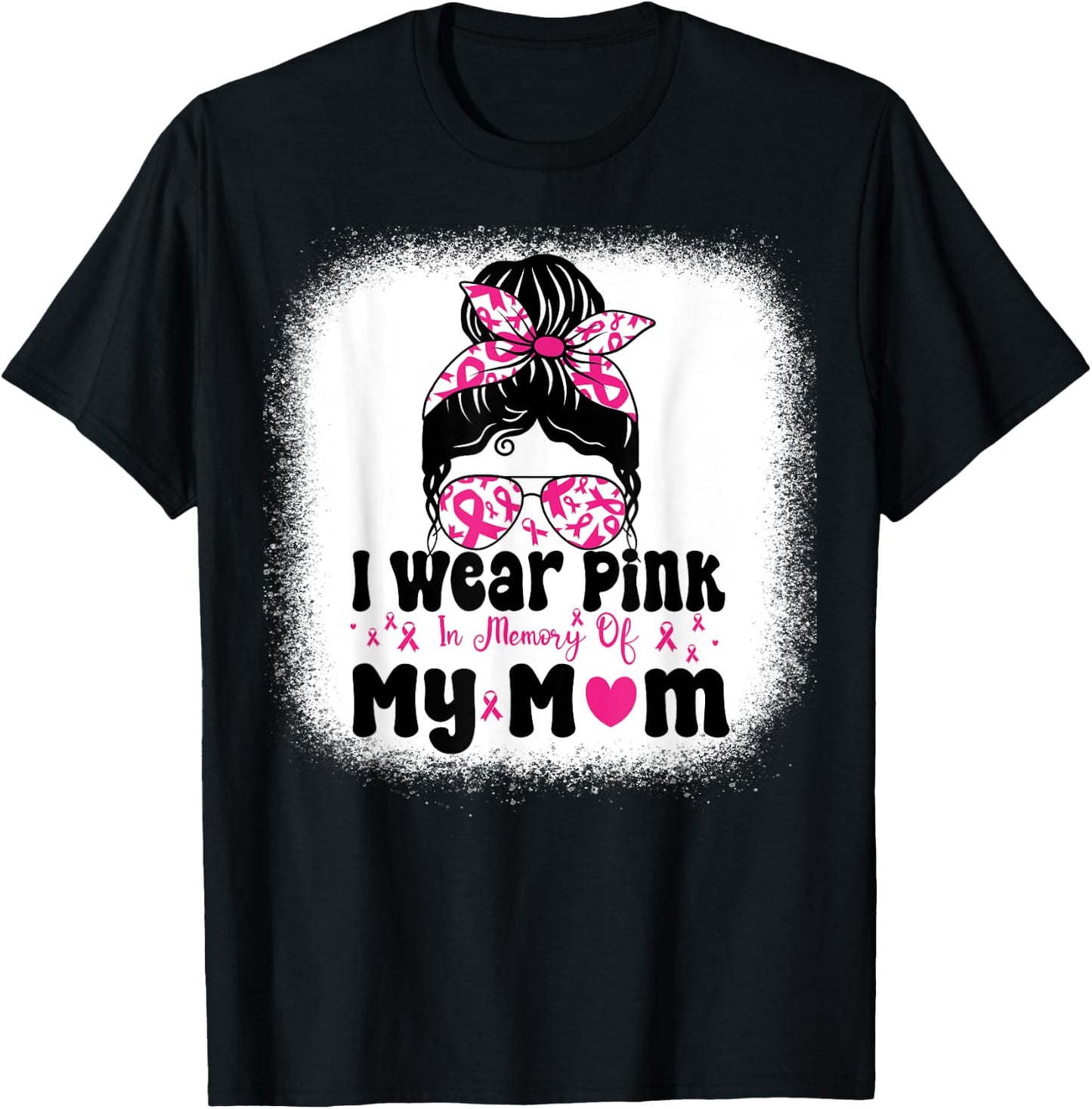 I Wear Pink In Memory Of My mom Messy bun Breast Cancer T-Shirt - T-Shirt | Black