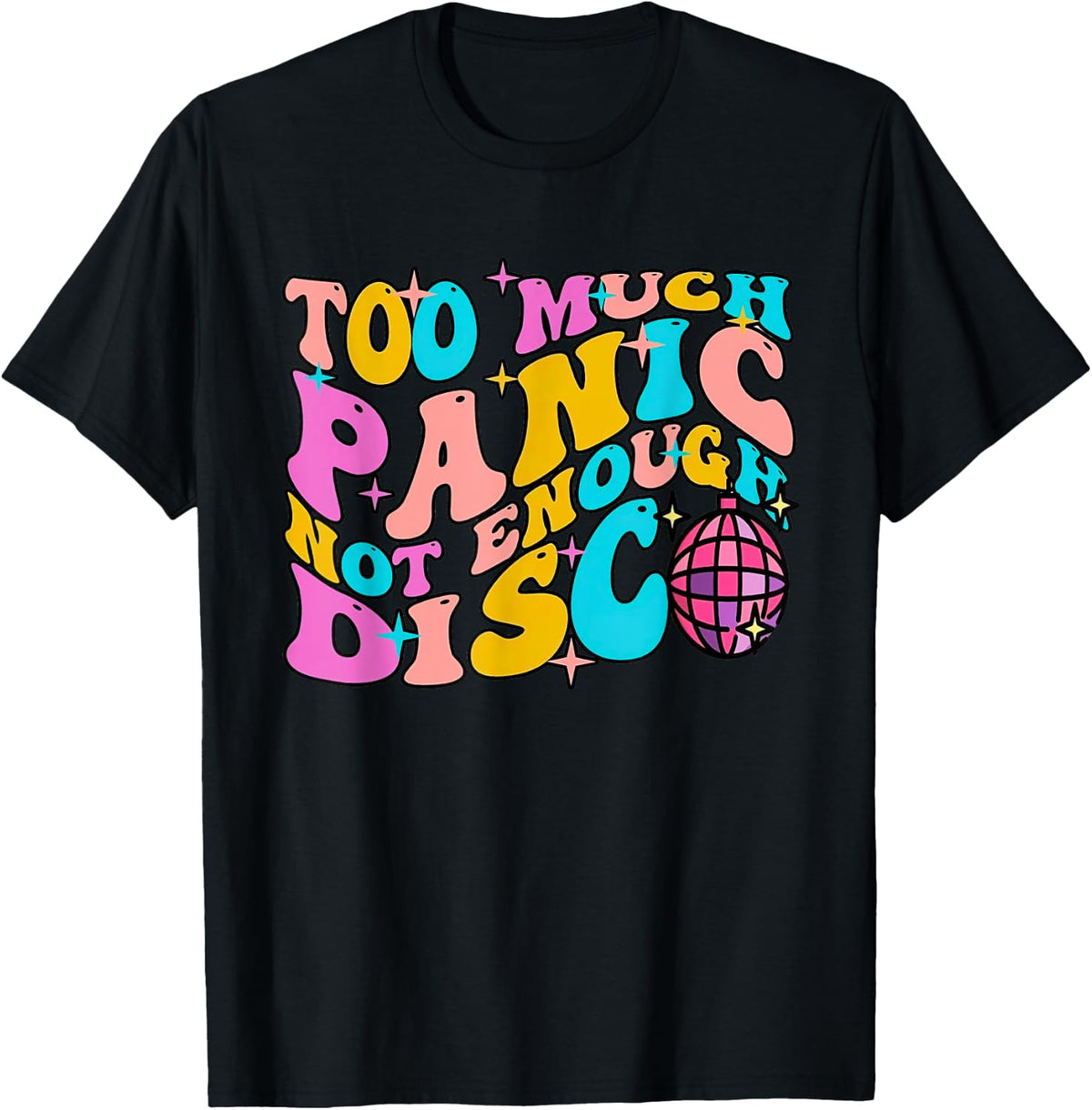 Too Much Panic Not Enough Disco Groovy Vintage 70s Men Women T-Shirt - T-Shirt | Black