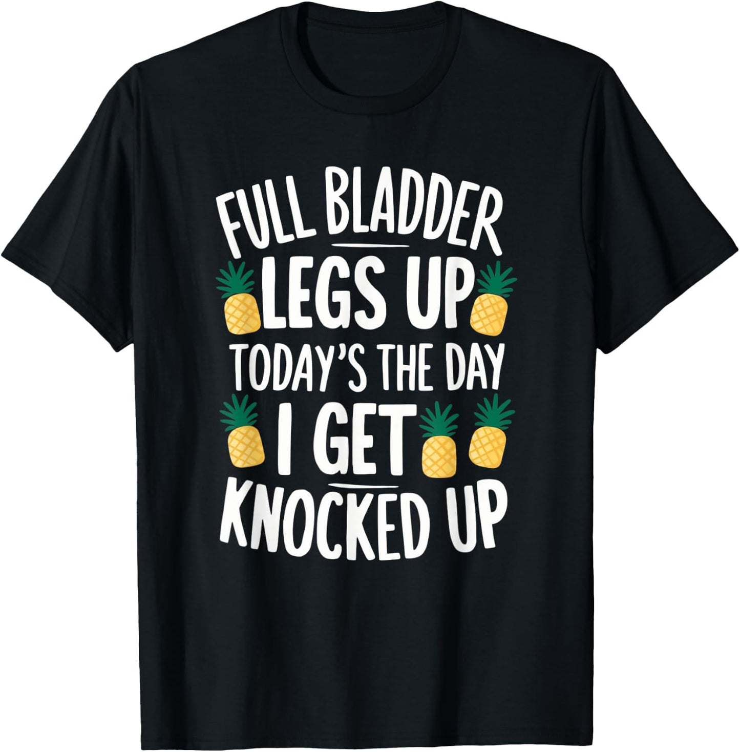 Full Bladder Legs Up I Get Knocked Up for a IVF infertility T-Shirt - T-Shirt | Black