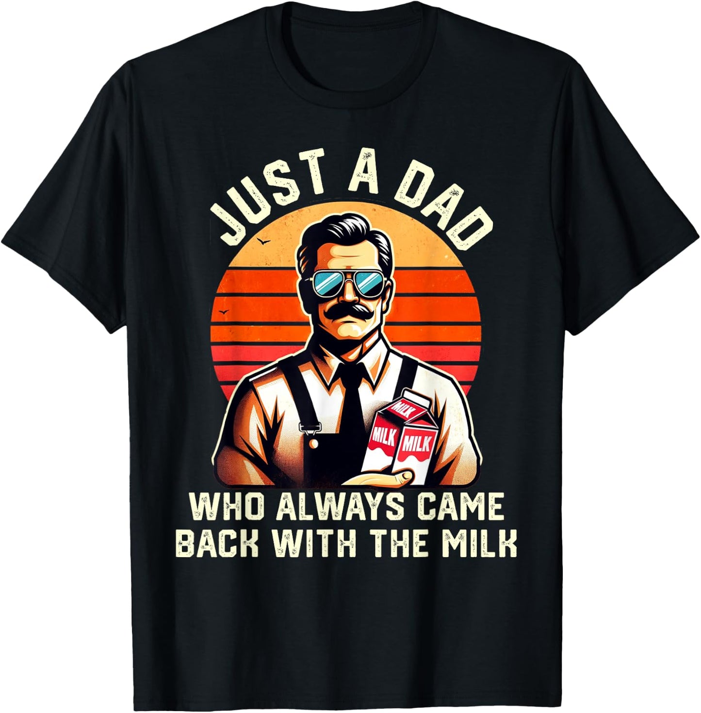 Just A Dad Who Always Came Back With The Milk Fathers Day T-Shirt - T-Shirt | Black