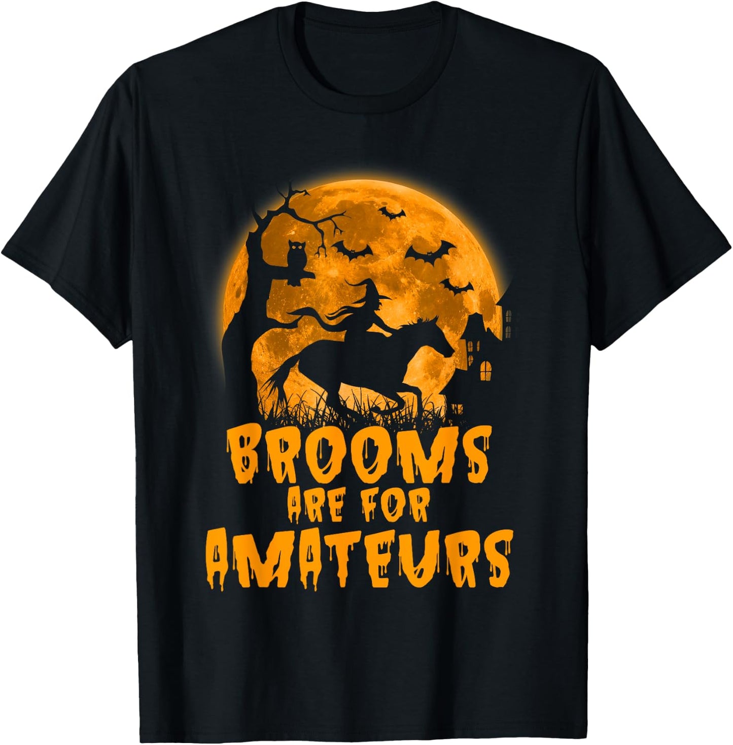 Brooms Are For Amateurs Witch Riding Horse Halloween women T-Shirt - T-Shirt | Black