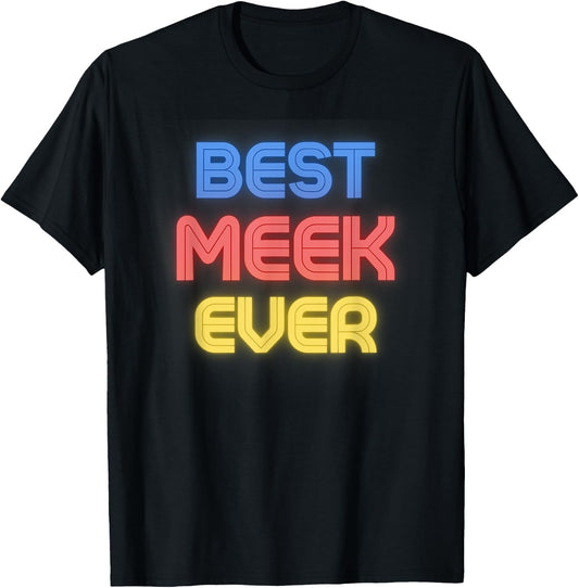 Best Meek Ever - Funny Meek Name Meek T-Shirt - T-Shirt | Black