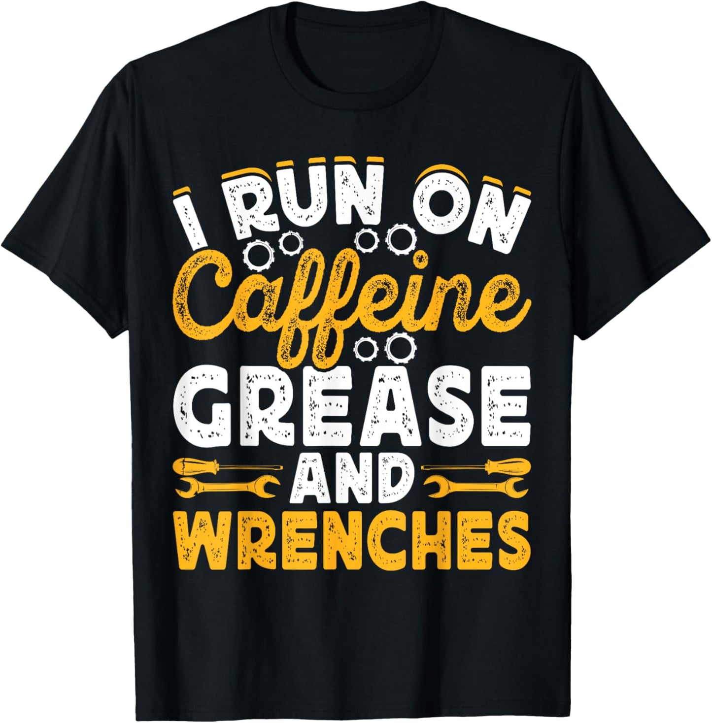 I Run On Caffeine Grease And Wrenches T-Shirt - T-Shirt | Black