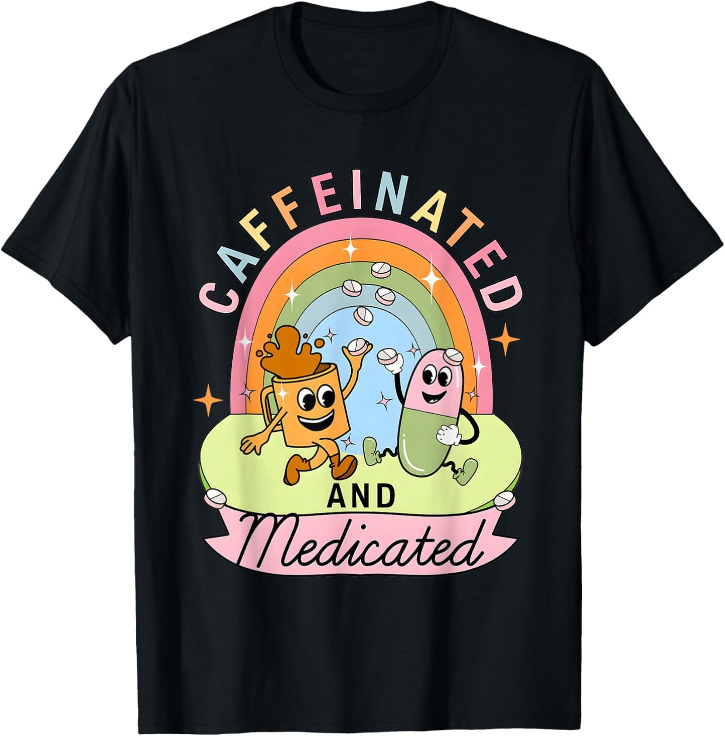 Caffeinated And Medicated T-Shirt - T-Shirt | Black