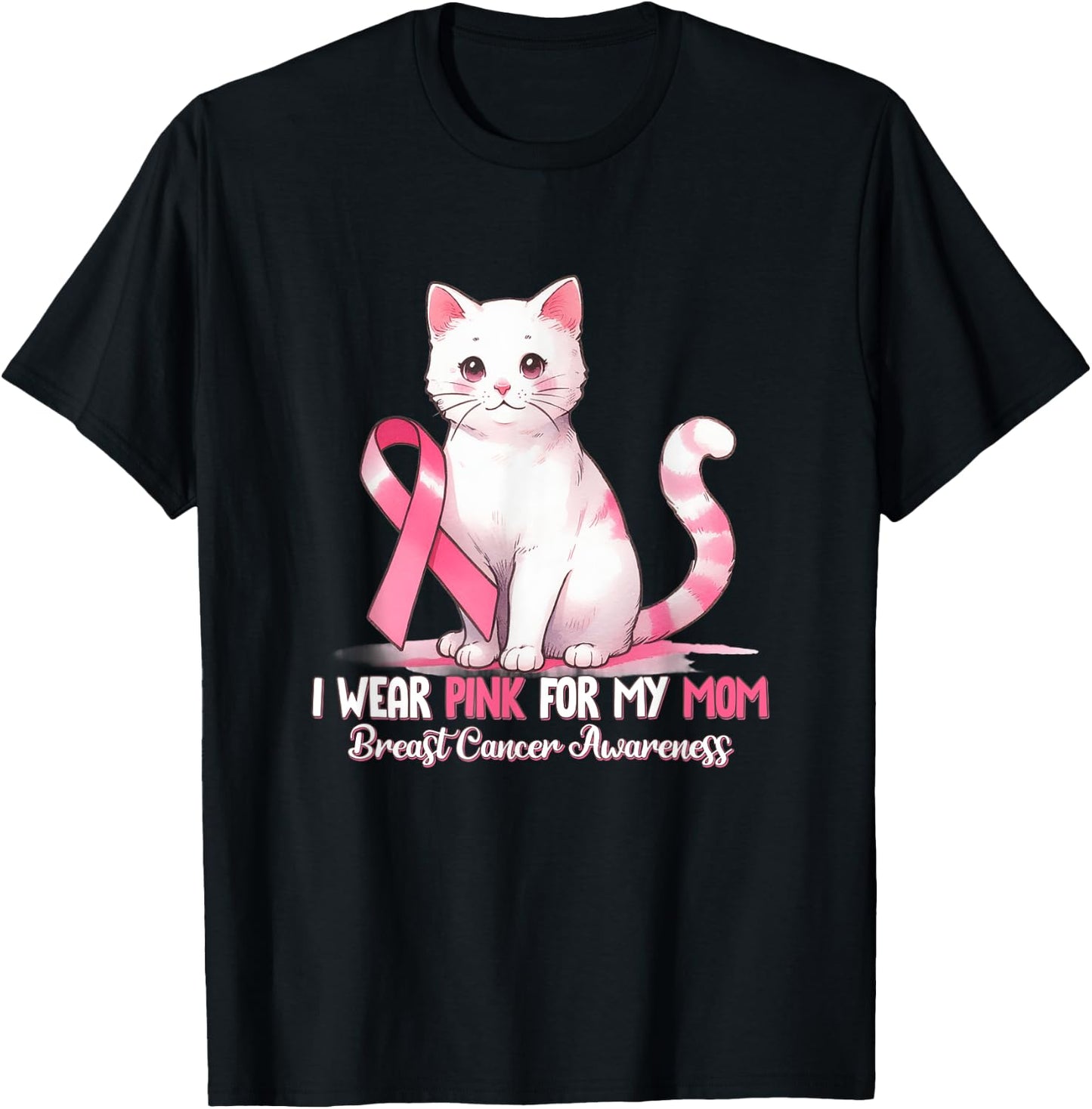 I Wear Pink For My Mom Breast Cancer Awareness Cat Pet Love T-Shirt - T-Shirt | Black