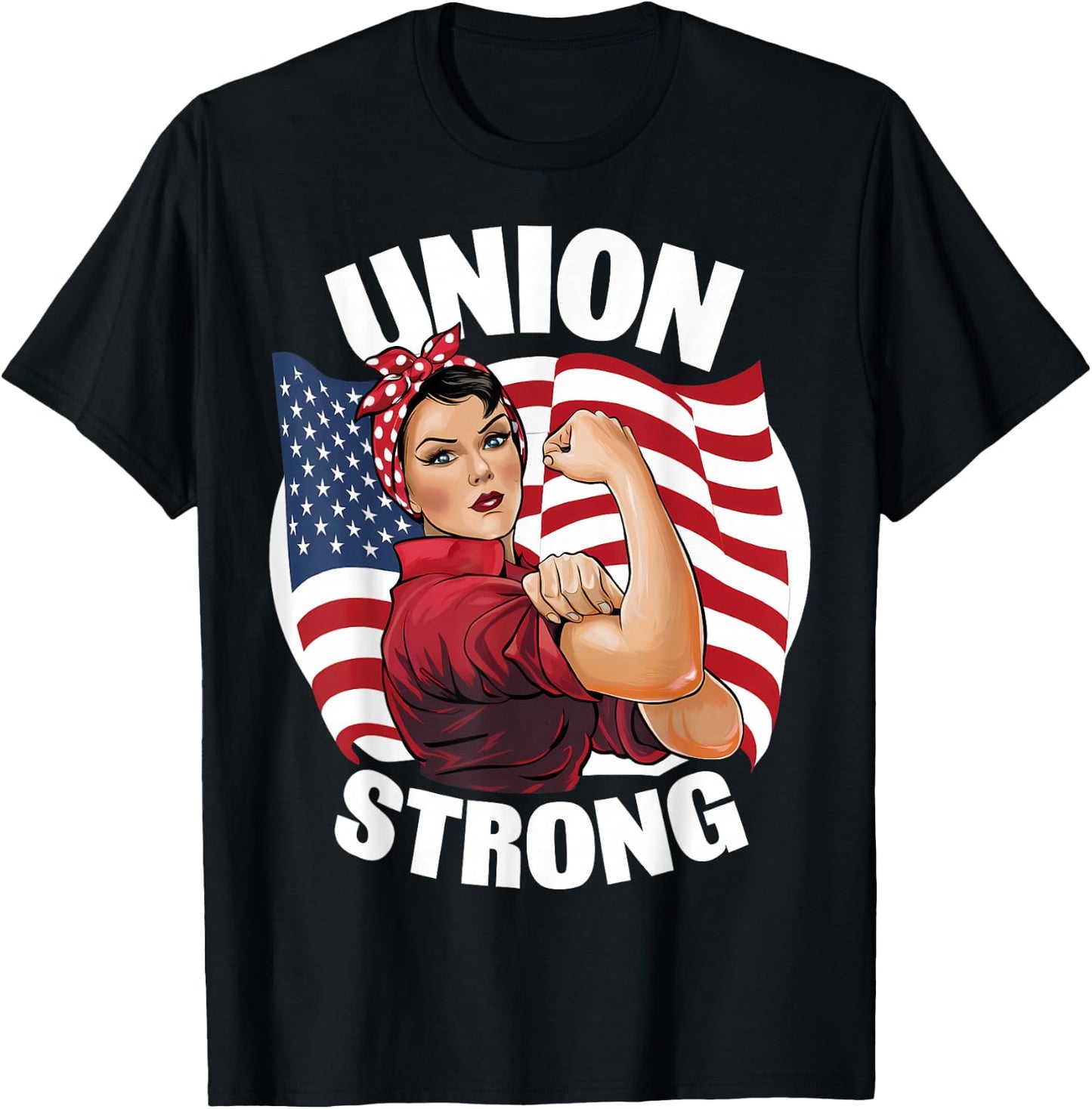 Union Strong Rosie The Riveter Labor Union Labor Day T-Shirt - T-Shirt | Black