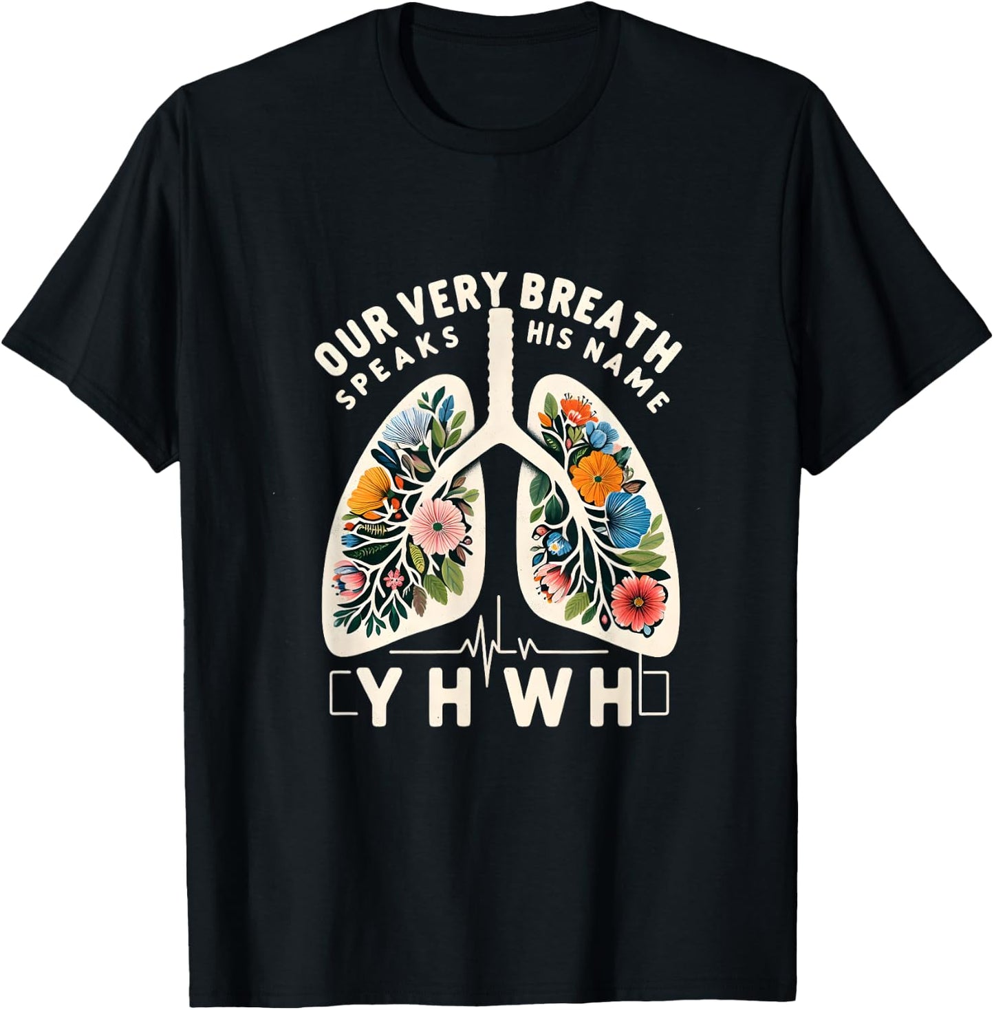 Our Very Breath Speaks His Name YHWH Floral Lungs Christian T-Shirt - T-Shirt | Black