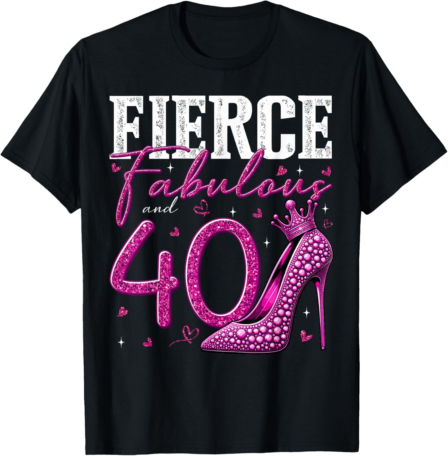 40th Birthday Fierce Fabulous and 40 Year Old Gifts Heels T-Shirt - T-Shirt | Black