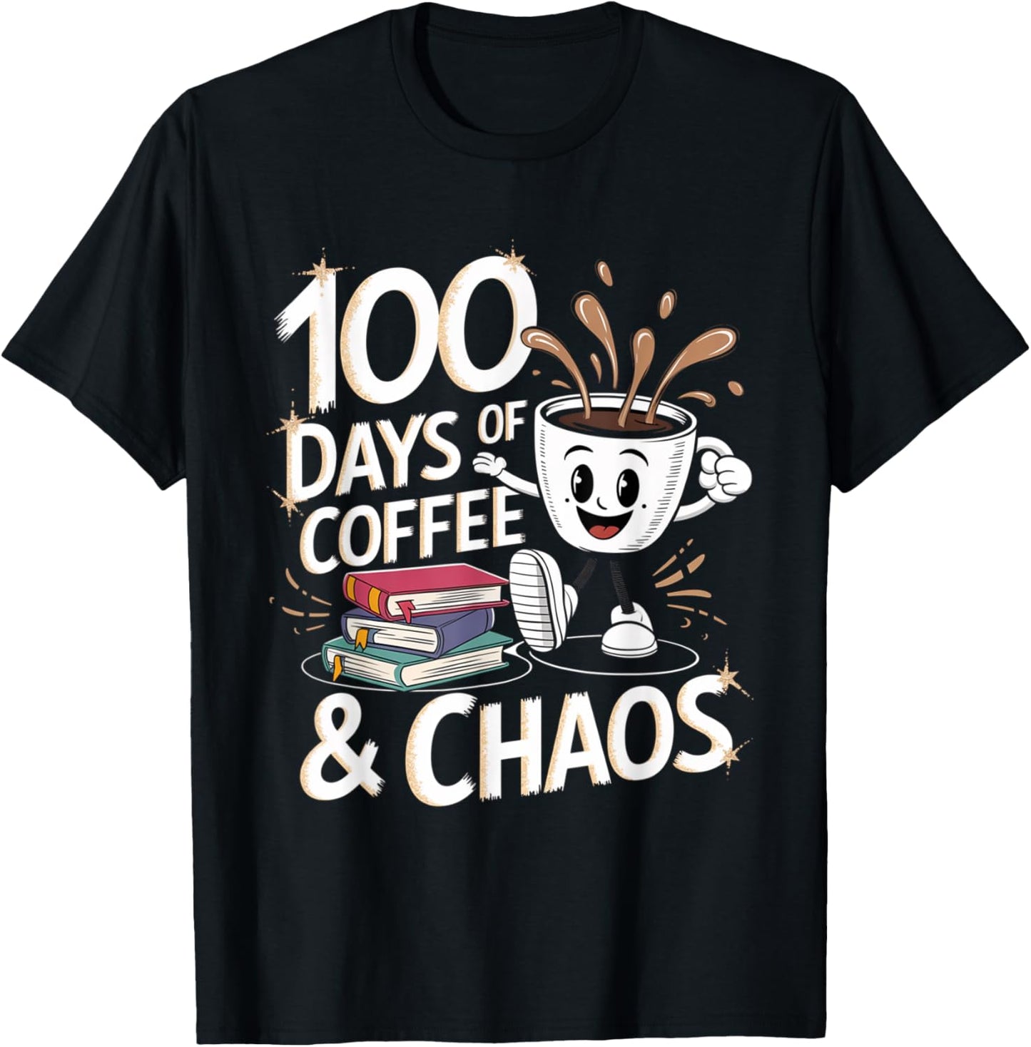 100 Days Of Coffee And Chaos 100th Day of School Teacher T-Shirt - T-Shirt | Black