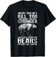 What Doesn't Kill You Makes You Stronger Except Bears Gift T-Shirt - T-Shirt | Black