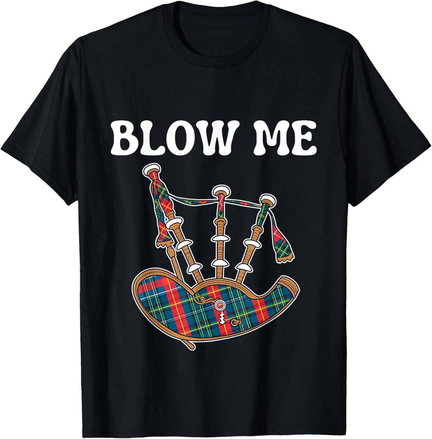 Blow Me Funny Scottish Bagpipes Tartan Sarcastic Scotsman T-Shirt - T-Shirt | Black