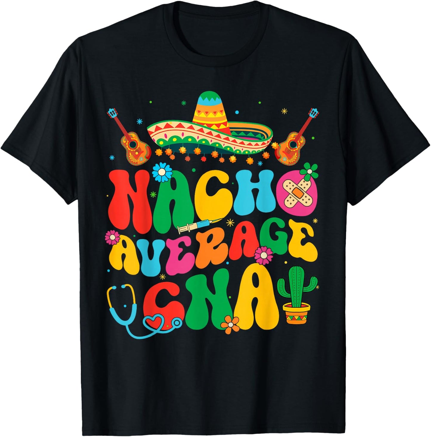 Nacho Average CNA Nurse Cinco De Mayo Fiesta Mexican T-Shirt - T-Shirt | Black