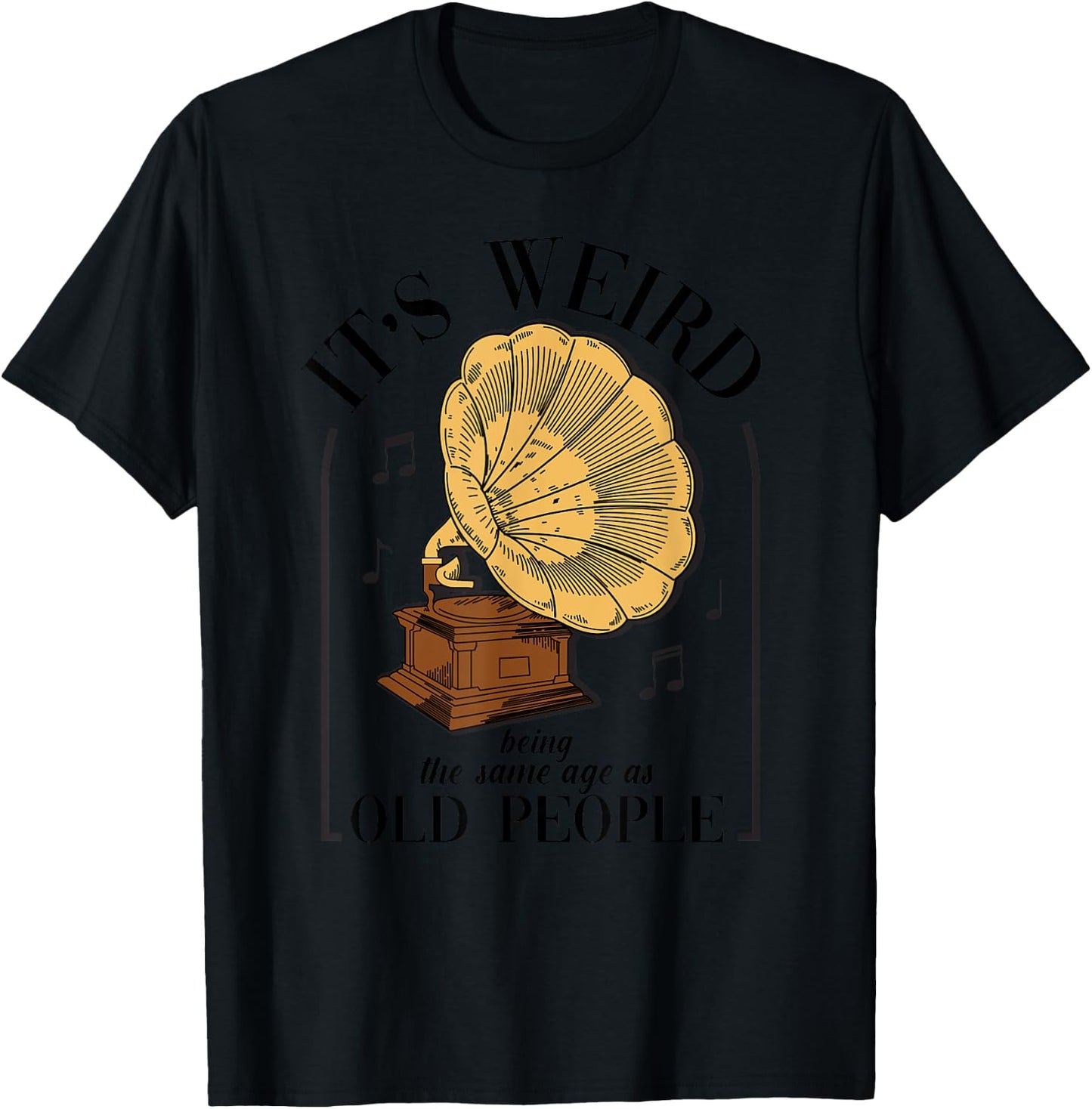 It's Weird Being The Same Age As Old People Vintage Funny T-Shirt - T-Shirt | Black
