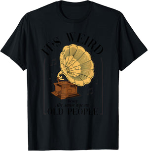 It's Weird Being The Same Age As Old People Vintage Funny T-Shirt - T-Shirt | Black