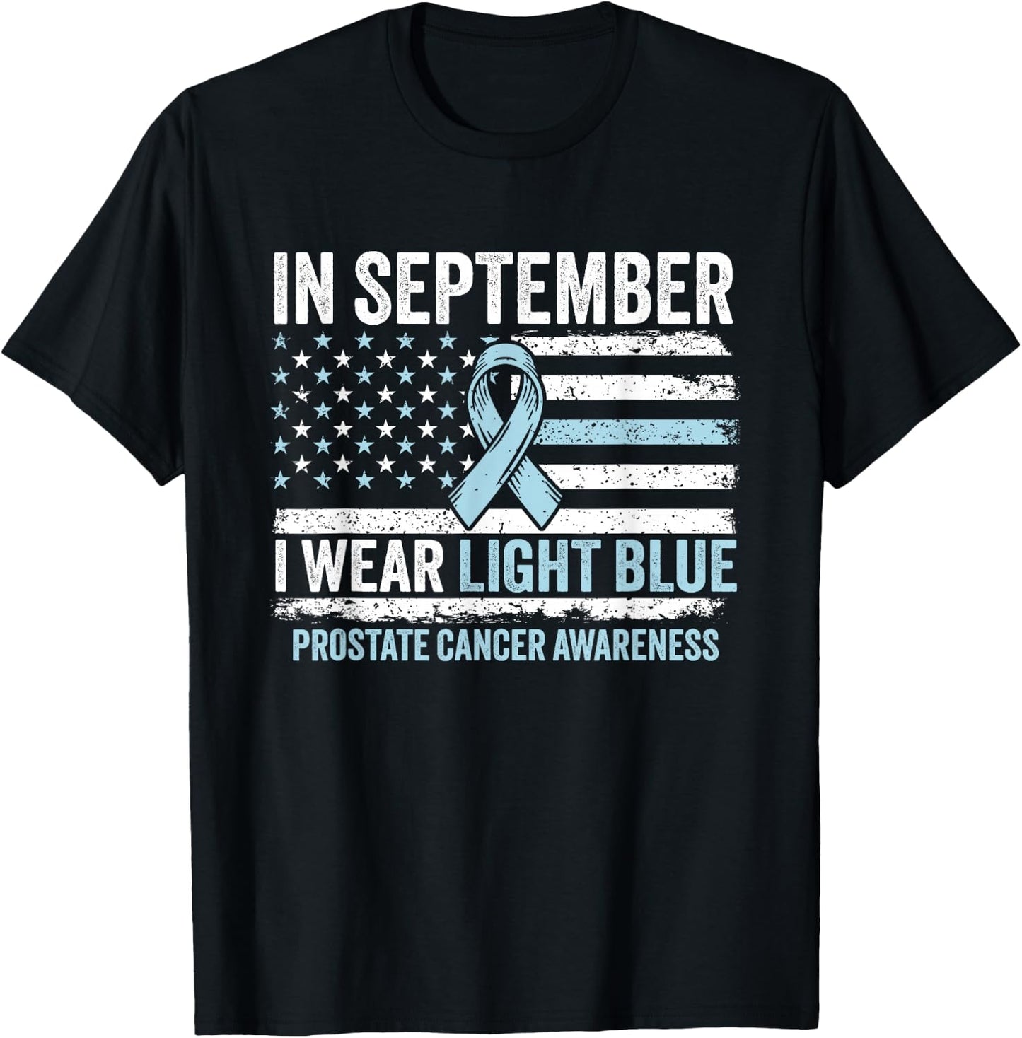 In September I Wear Light Blue for Prostate Cancer Awareness T-Shirt - T-Shirt | Black