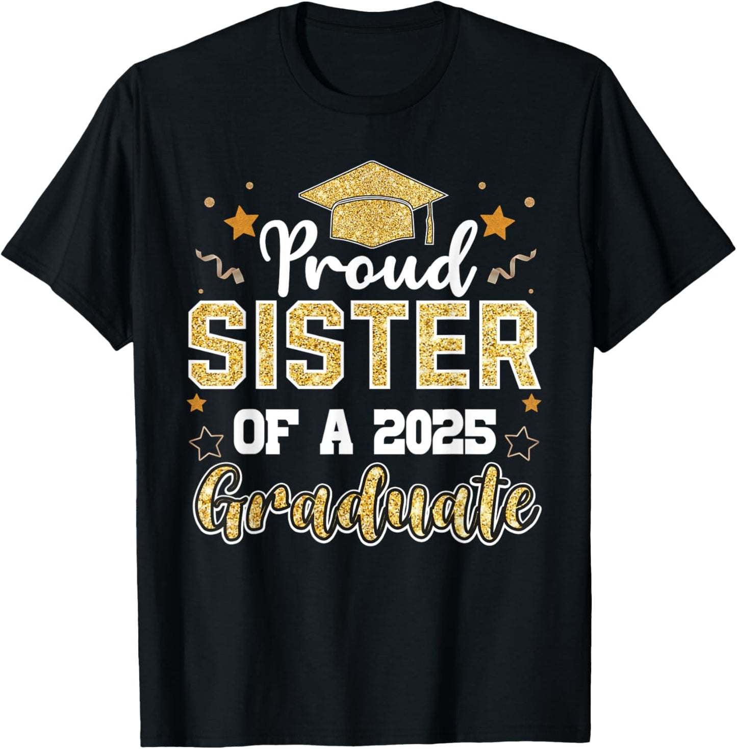 Sister Senior 2025 Proud Sister Of A Class Of 2025 Graduate T-Shirt - T-Shirt | Black