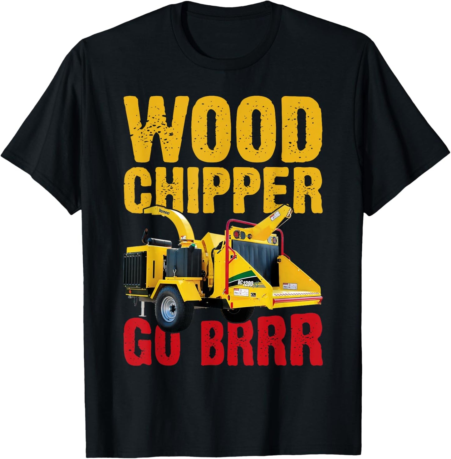 Wood Chipper Go BRRR Shirt Wood Chopper Chipper Lumberjack T-Shirt - T-Shirt | Black