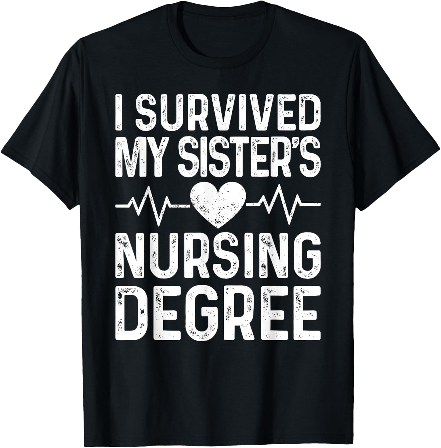 I Survived My Sister's Nursing Degree School Graduation T-Shirt - T-Shirt | Black