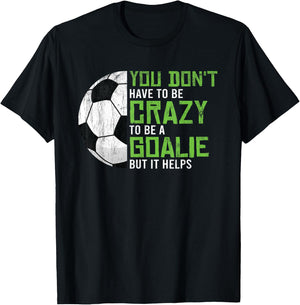Crazy To Be A Goalie Goal Keeper Soccer Player Football T-Shirt - T-Shirt | Black