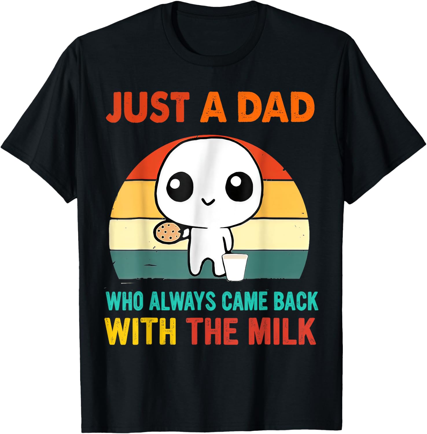 Just a dad who always came back with the milk T-Shirt - T-Shirt | Black