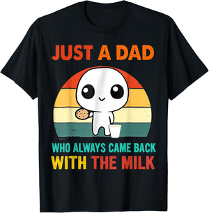 Just a dad who always came back with the milk T-Shirt - T-Shirt | Black