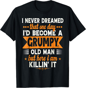 I Never Dreamed I'd Become A Grumpy Old Man T-Shirt - T-Shirt | Black