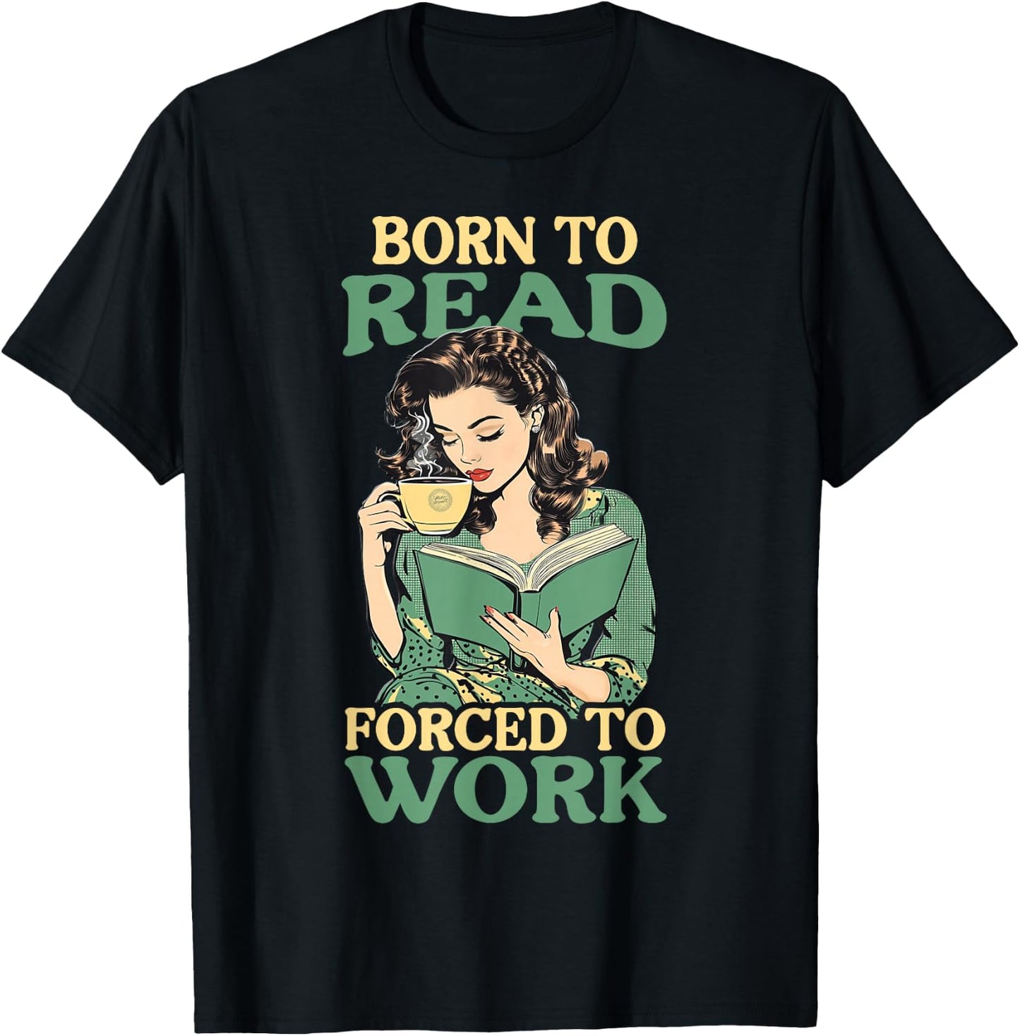 Born To Read Forced To Work T-Shirt - T-Shirt | Black