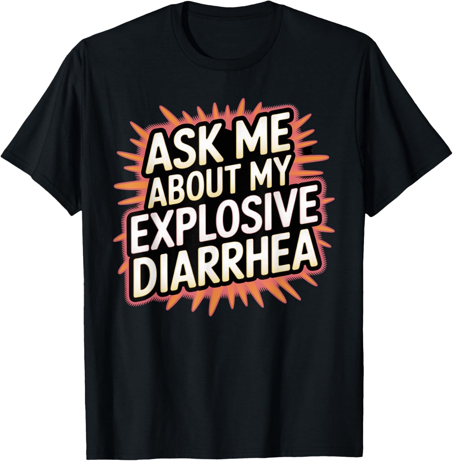 Funny Swap Ask Me About My Explosive Diarrhoea Embarrassing T-Shirt - T-Shirt | Black