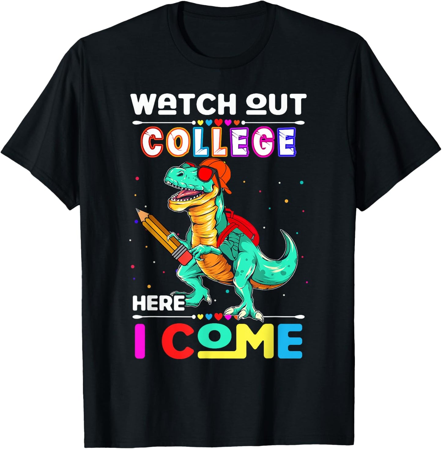 Watch Out College Here I Come Dinosaurs Back To School T-Shirt - T-Shirt | Black