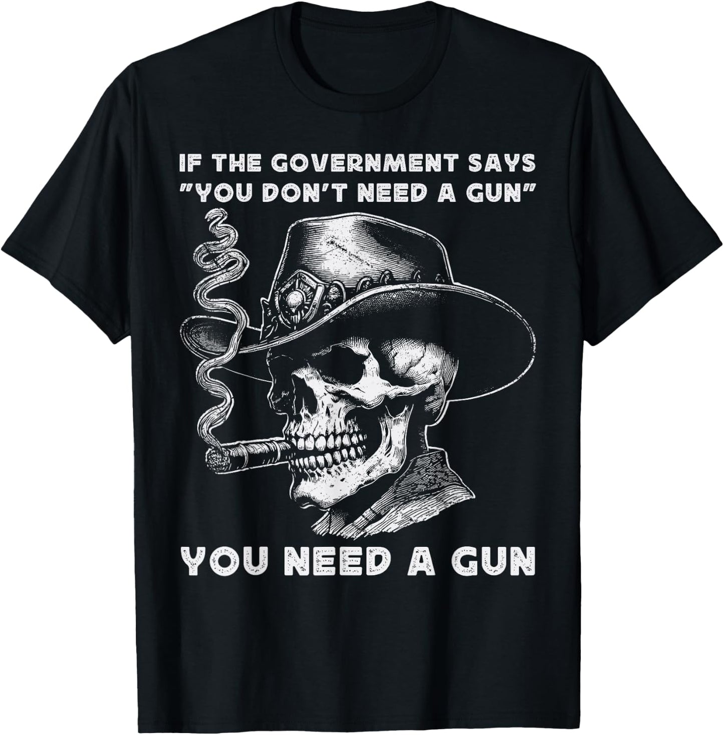 If The Government Says " You Don't Need A Gun" Amendment 2nd T-Shirt - T-Shirt | Black