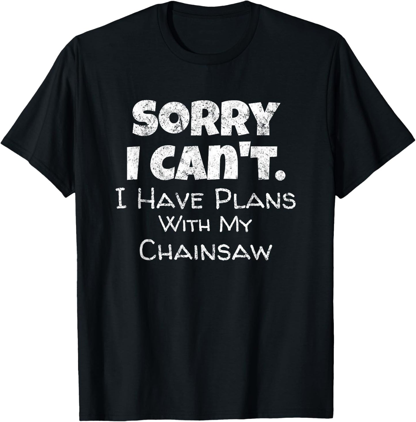 Fun Lumberjack Quote Chainsaw Wood Cutter Tree Service T-Shirt - T-Shirt | Black