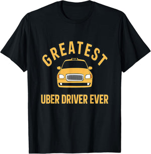 Greatest Uber Driver Ever Uber Driver Funny T-Shirt - T-Shirt | Black