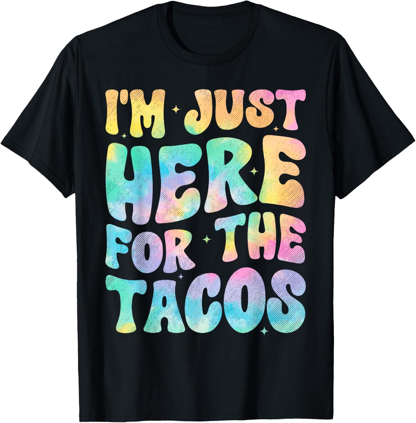 I'm Just Here For The Tacos Food Funny Mexican Food Groovy T-Shirt - T-Shirt | Black