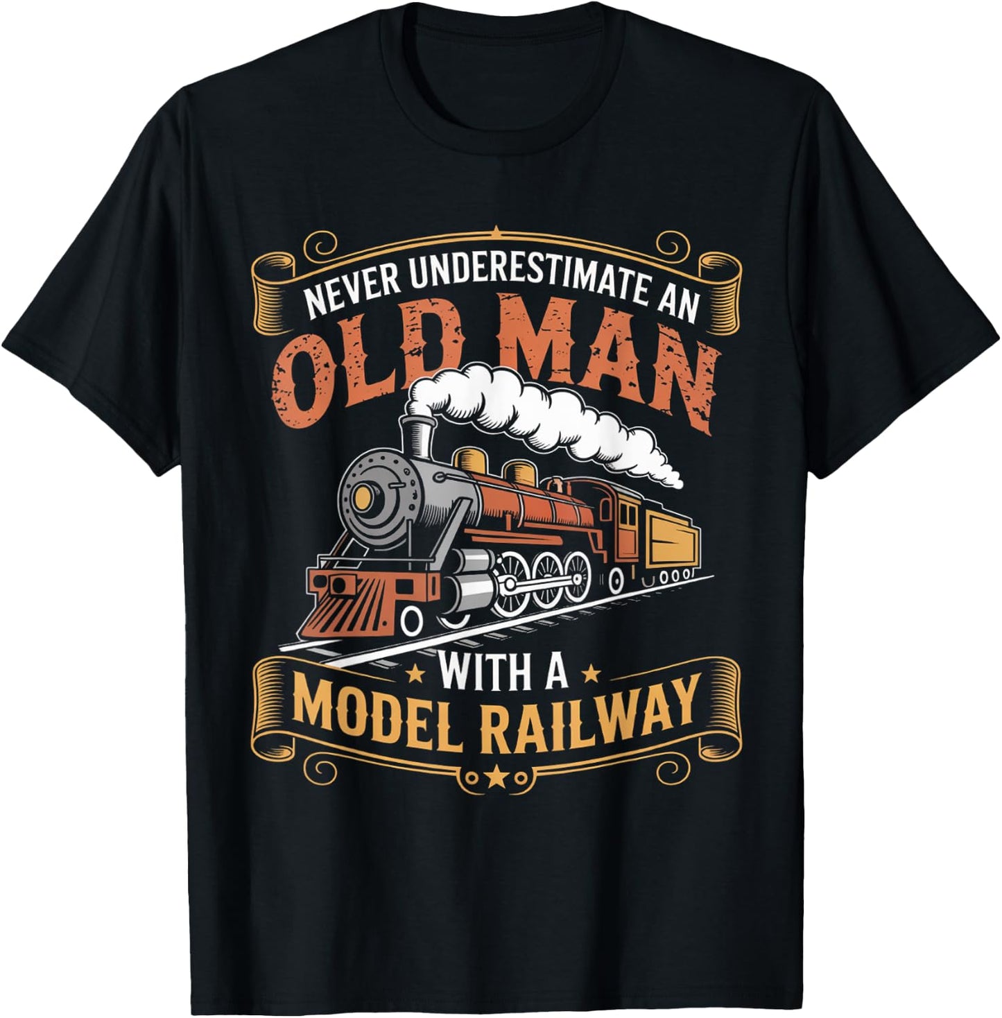 Never Underestimate An Old Man With A Model Railway Train T-Shirt - T-Shirt | Black