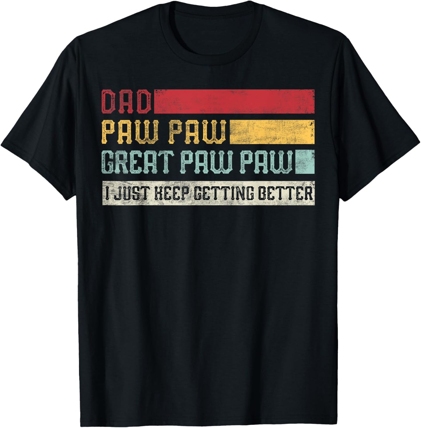 Vintage Dad Paw paw Great Paw paw I Just keep Getting Better T-Shirt - T-Shirt | Black