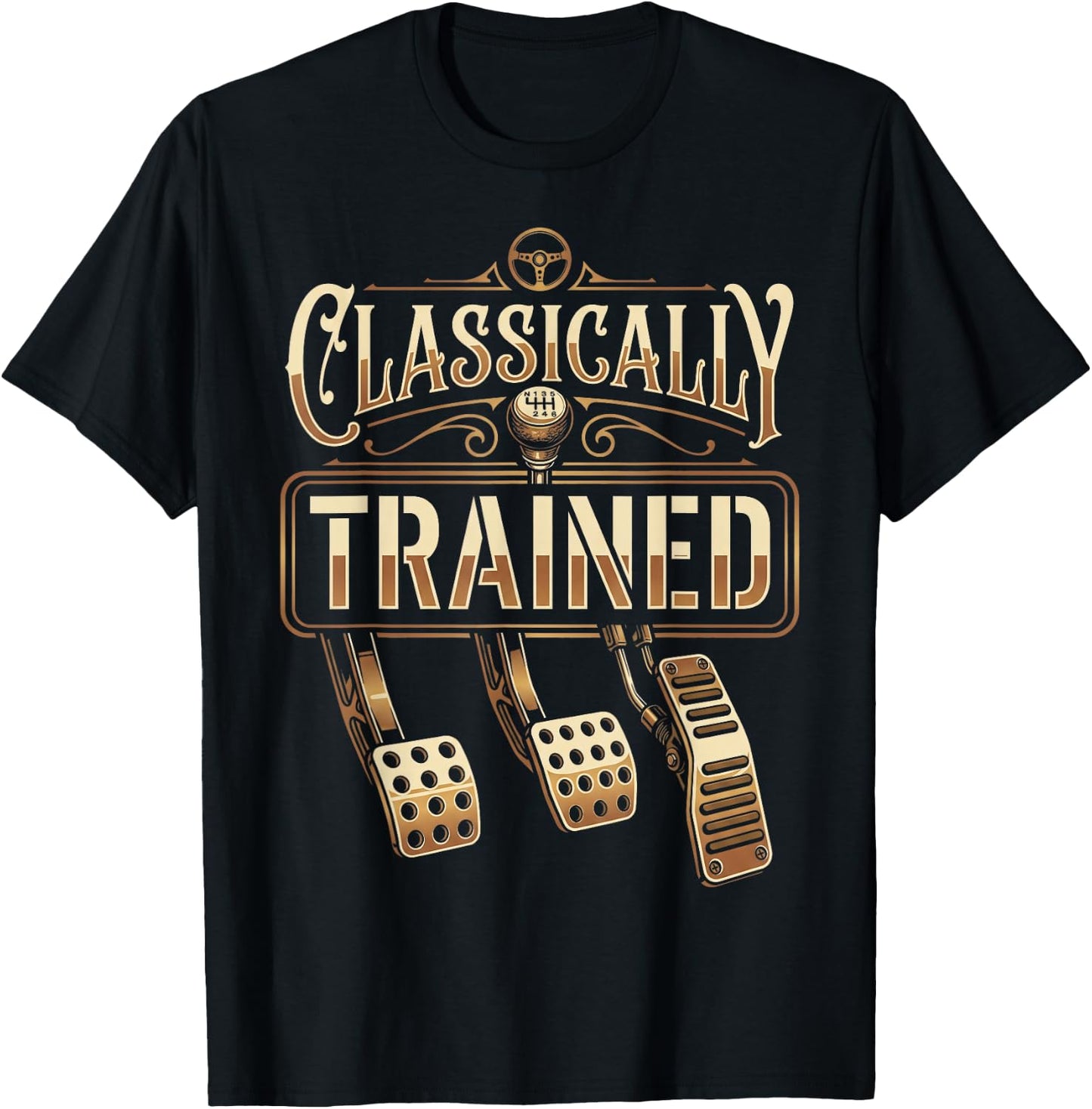 Classically Trained Manual Transmission Driver Car Guy T-Shirt - T-Shirt | Black