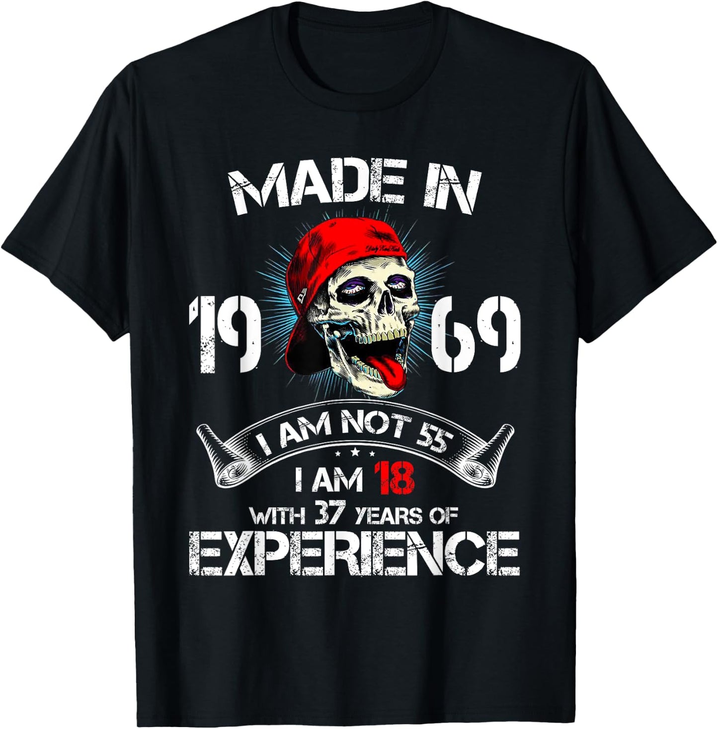 Made In 1969 I Am Not 55 I'm 18 With 37 Years Of Experience T-Shirt - T-Shirt | Black