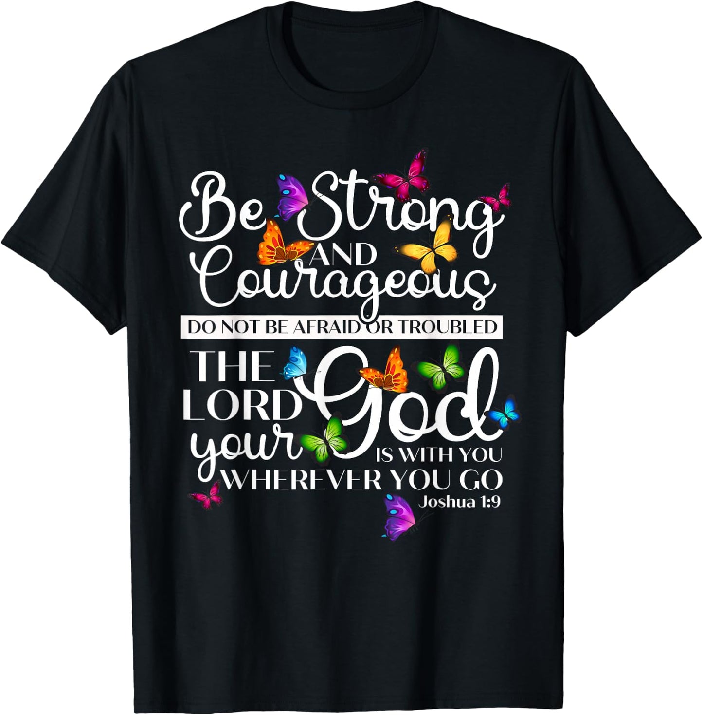 Be Strong And Courageous Joshua 1:9 Butterfly Art Religious T-Shirt - T-Shirt | Black