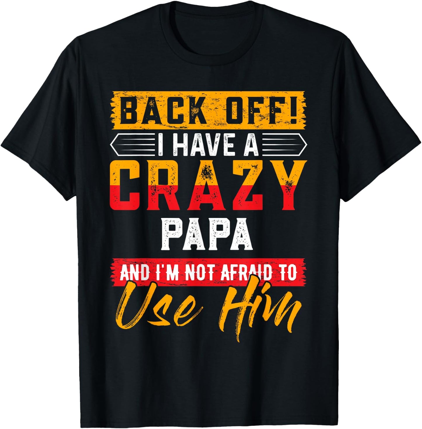 Back Off I Have A Crazy PAPA Family Member PAPAS T-Shirt - T-Shirt | Black