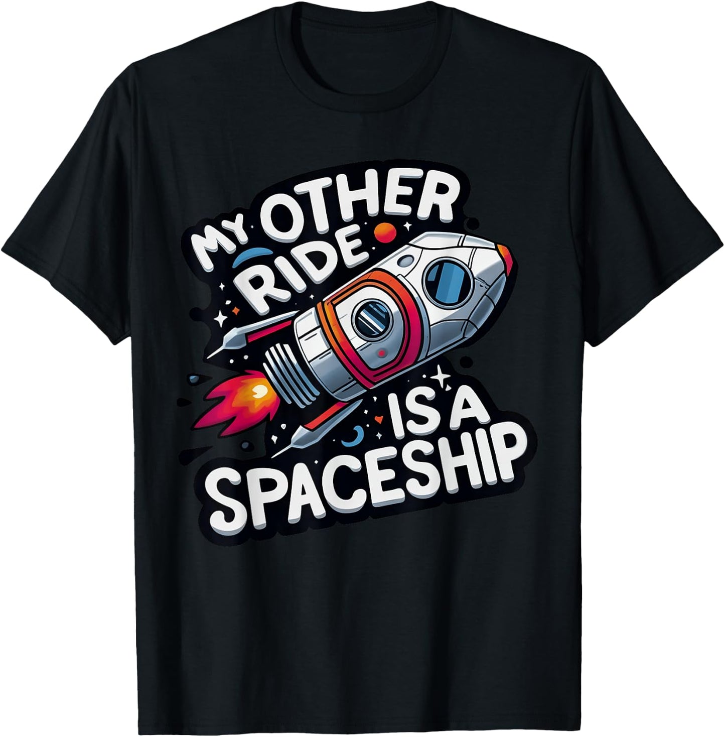 My Other Ride Is A Spaceship Funny Space Tourism T-Shirt - T-Shirt | Black